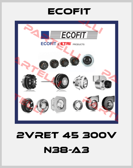 2VREt 45 300V N38-A3 Ecofit