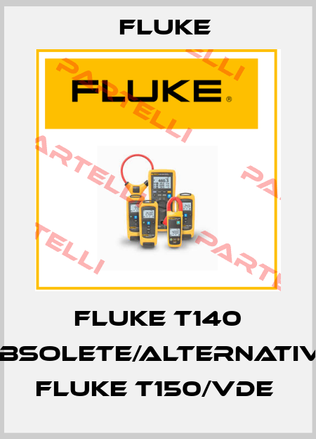 FLUKE T140 obsolete/alternative FLUKE T150/VDE  Fluke