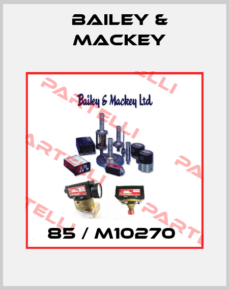 85 / M10270  Bailey & Mackey