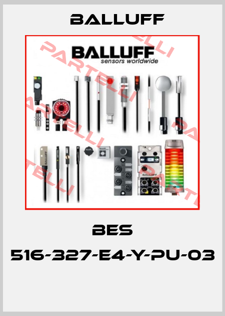 BES 516-327-E4-Y-PU-03  Balluff