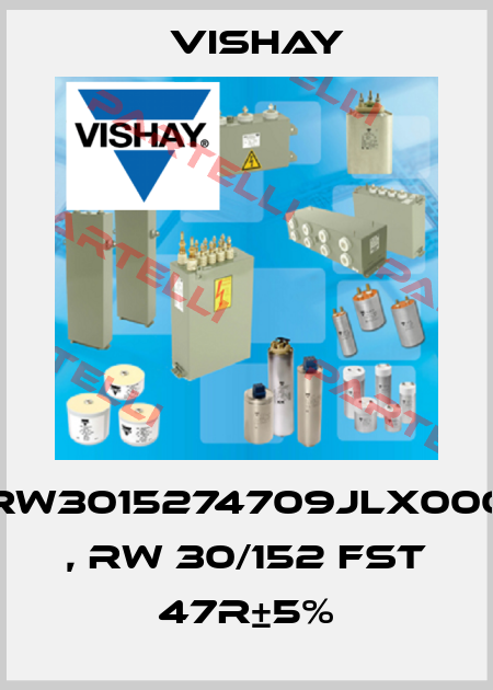 RW3015274709JLX000 , RW 30/152 FST 47R±5% Vishay