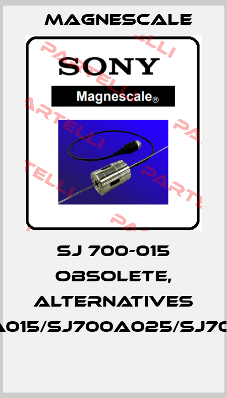  SJ 700-015 obsolete, alternatives SJ700A015/SJ700A025/SJ700A035  Magnescale
