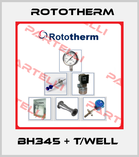 BH345 + T/WELL  Rototherm