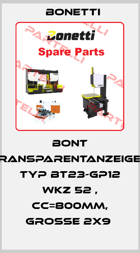 BONT TRANSPARENTANZEIGER TYP BT23-GP12 WKZ 52 , CC=800MM, GROSSE 2X9  Bonetti