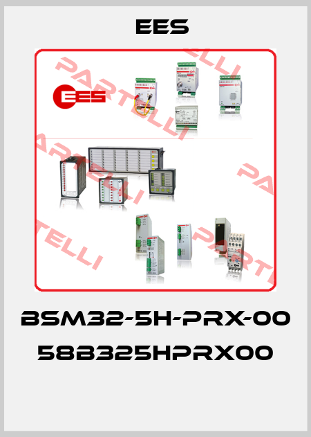 BSM32-5H-PRX-00 58B325HPRX00  Ees