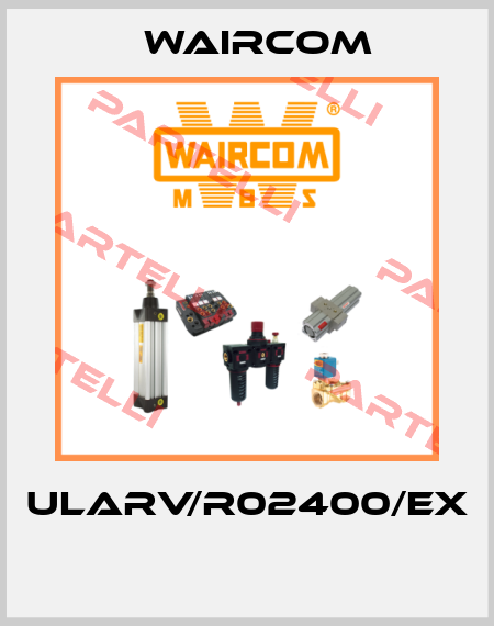 ULARV/R02400/EX  Waircom