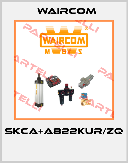 SKCA+A822KUR/ZQ  Waircom