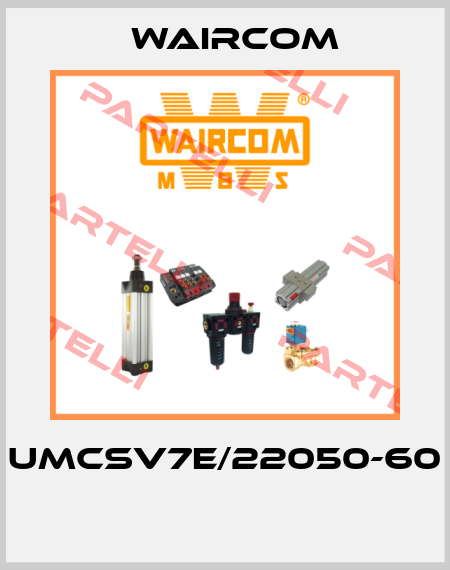 UMCSV7E/22050-60  Waircom