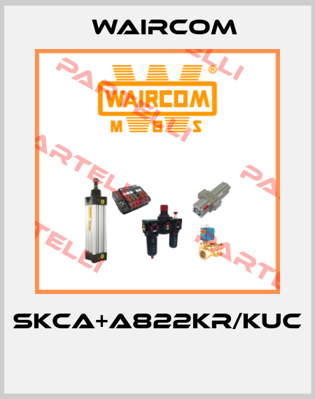 SKCA+A822KR/KUC  Waircom
