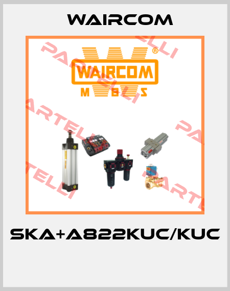 SKA+A822KUC/KUC  Waircom