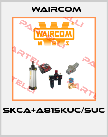 SKCA+A815KUC/SUC  Waircom