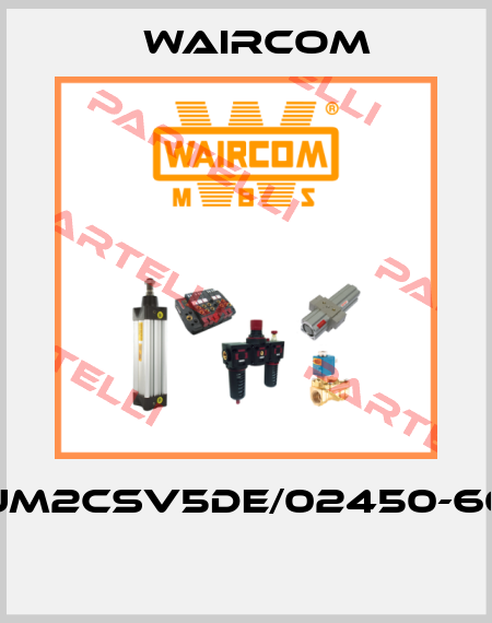 UM2CSV5DE/02450-60  Waircom