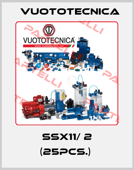 SSX11/ 2 (25pcs.)  Vuototecnica