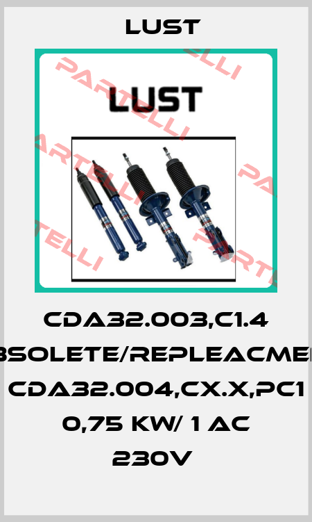 CDA32.003,C1.4 obsolete/repleacment CDA32.004,Cx.x,PC1 0,75 kW/ 1 AC 230V  Lust