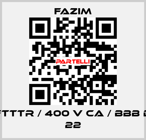 FTTTR / 400 V CA / BBB D 22 Fazim