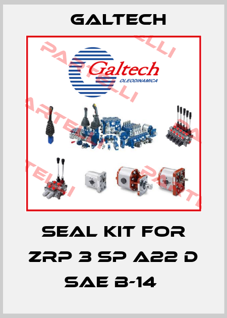 Seal kit for ZRP 3 SP A22 D SAE B-14  Galtech