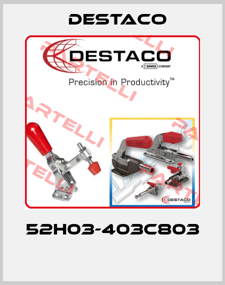 52H03-403C803  Destaco