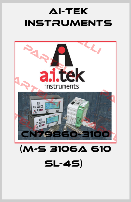 CN79860-3100 (M-S 3106A 610 SL-4S)  AI-Tek Instruments