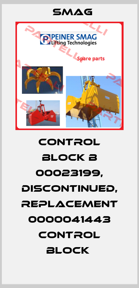 CONTROL BLOCK B 00023199, DISCONTINUED, REPLACEMENT 0000041443 CONTROL BLOCK  Smag
