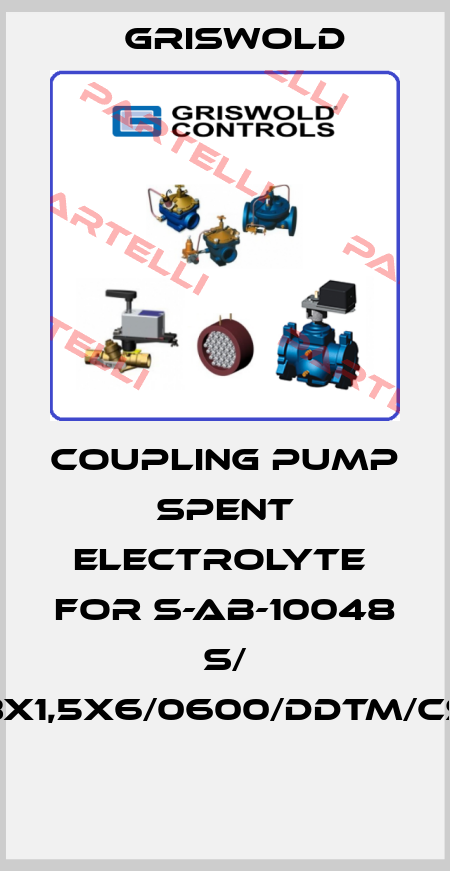 COUPLING PUMP SPENT ELECTROLYTE  FOR S-AB-10048 S/ 3X1,5X6/0600/DDTM/CS  Griswold