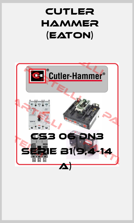 CS3 06 DN3 SERIE B1(9,4-14 A)  Cutler Hammer (Eaton)