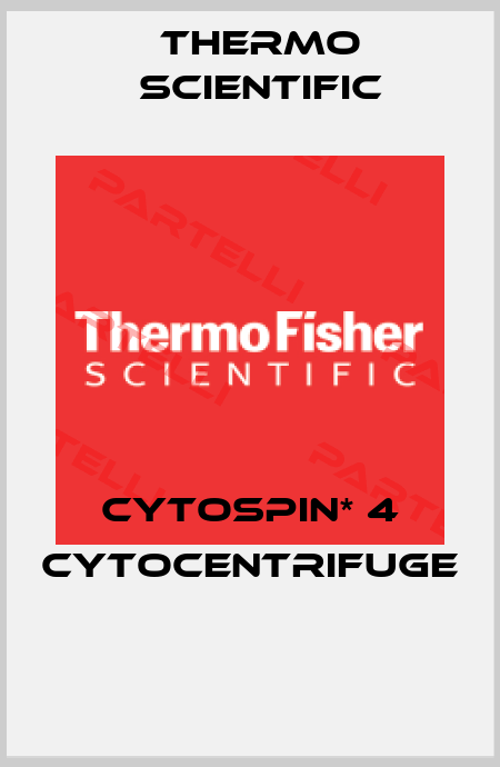 CYTOSPIN* 4 CYTOCENTRIFUGE  Thermo Scientific