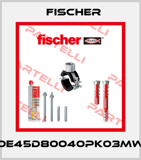 DE45D80040PK03MW Fischer