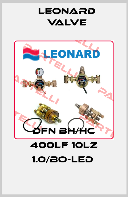 DFN BH/HC 400LF 10LZ 1.0/BO-LED  LEONARD VALVE