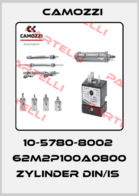 10-5780-8002  62M2P100A0800  ZYLINDER DIN/IS  Camozzi