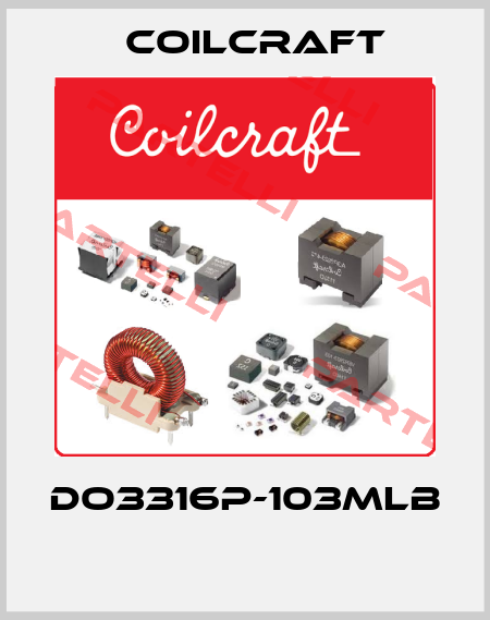 DO3316P-103MLB  Coilcraft