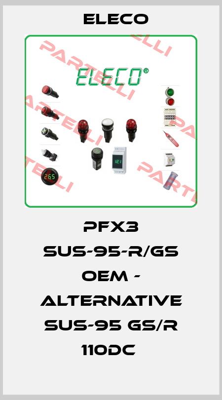 PFX3 SUS-95-R/GS OEM - alternative SUS-95 Gs/R 110DC  Eleco