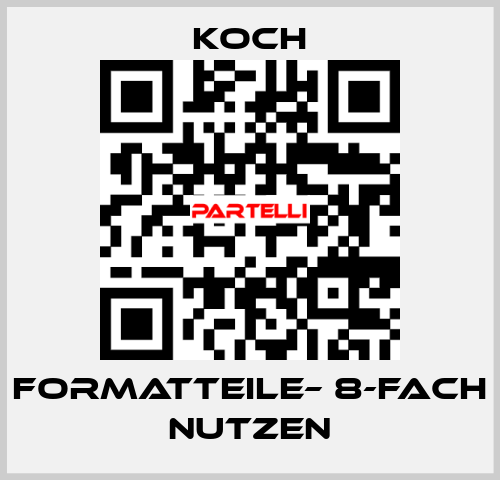Formatteile– 8-FACH NUTZEN KOCH