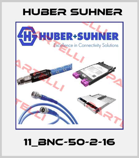 11_BNC-50-2-16 Huber Suhner