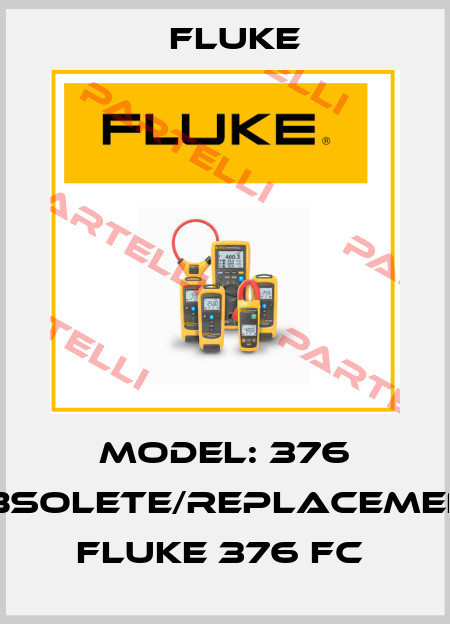 Model: 376 obsolete/replacement Fluke 376 FC  Fluke