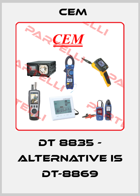 DT 8835 - alternative is DT-8869 Cem