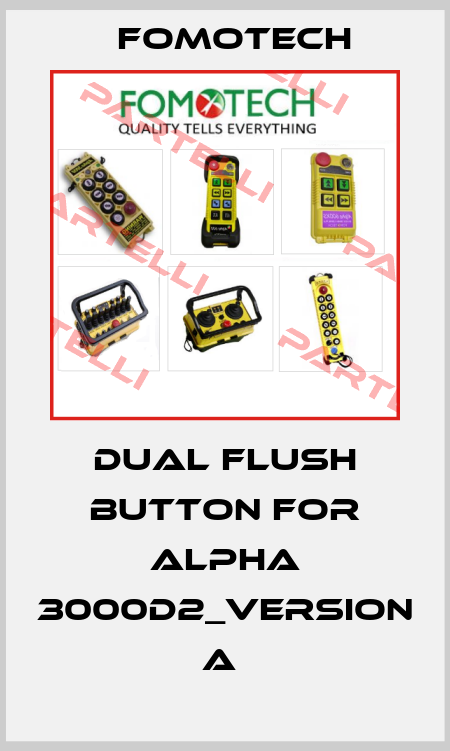 DUAL FLUSH BUTTON FOR ALPHA 3000D2_VERSION A  Fomotech