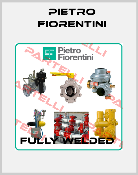 Fully Welded  Pietro Fiorentini