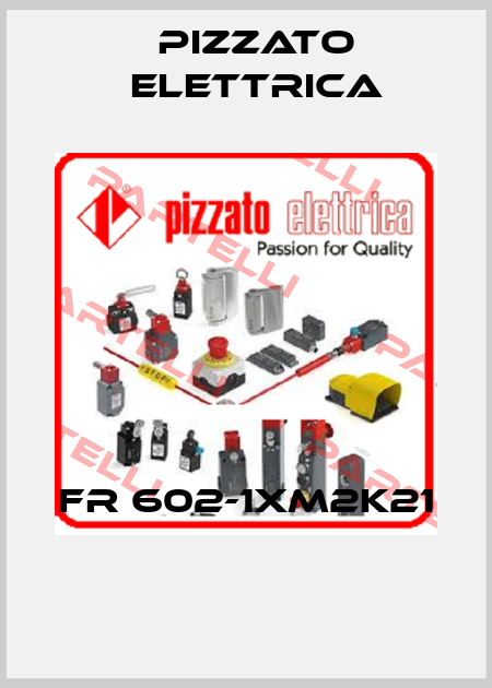 FR 602-1XM2K21  Pizzato Elettrica