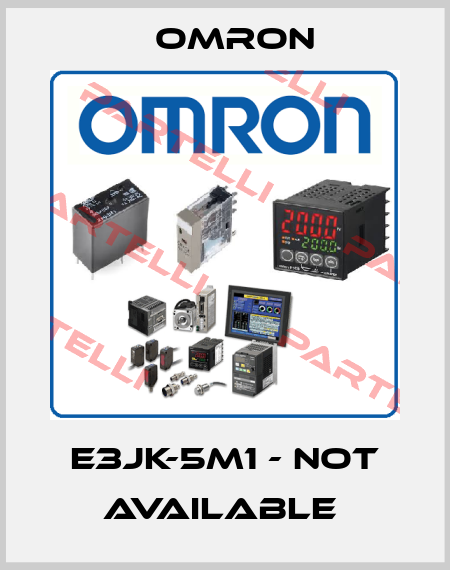 E3JK-5M1 - not available  Omron