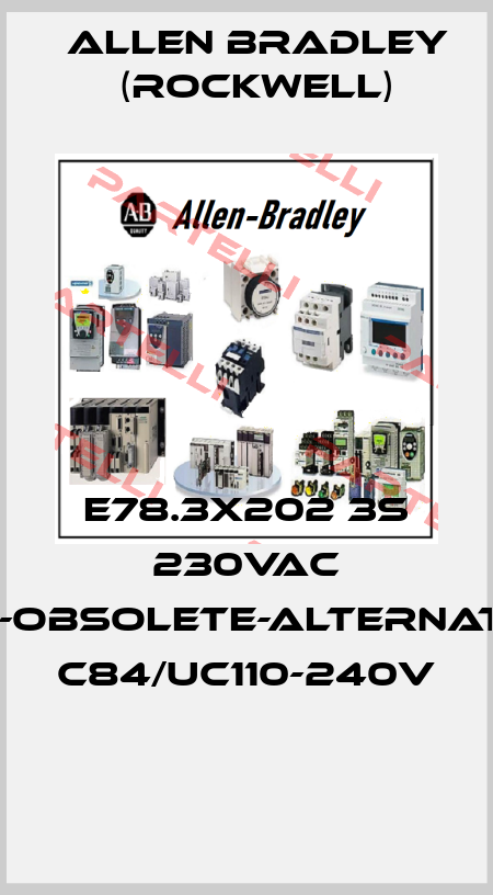 E78.3x202 3s 230VAC 2ZW-obsolete-alternative- C84/UC110-240V  Allen Bradley (Rockwell)