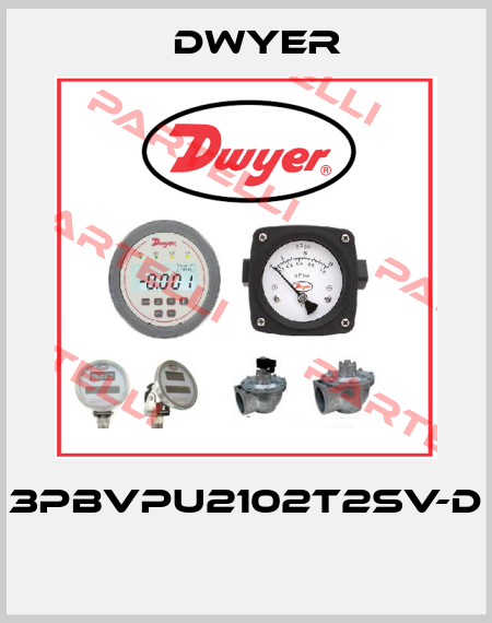 3PBVPU2102T2SV-D  Dwyer
