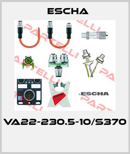 VA22-230.5-10/S370  Escha