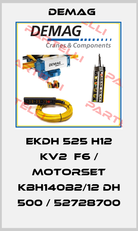 EKDH 525 H12 KV2  F6 / Motorset KBH140B2/12 DH 500 / 52728700 Demag