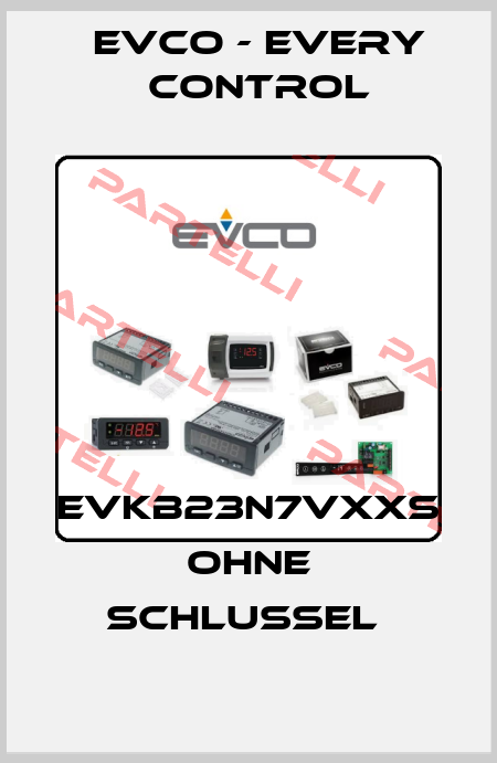 EVKB23N7VXXS OHNE SCHLUSSEL  EVCO - Every Control