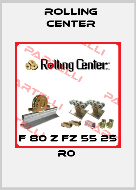 F 80 Z FZ 55 25 R0  Rolling Center