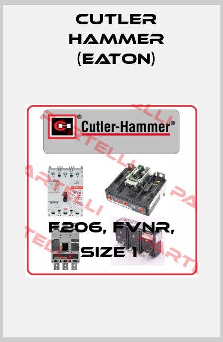 F206, FVNR, SIZE 1  Cutler Hammer (Eaton)