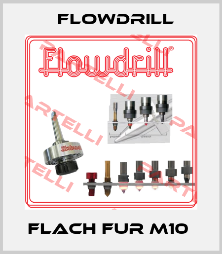 FLACH FUR M10  Flowdrill