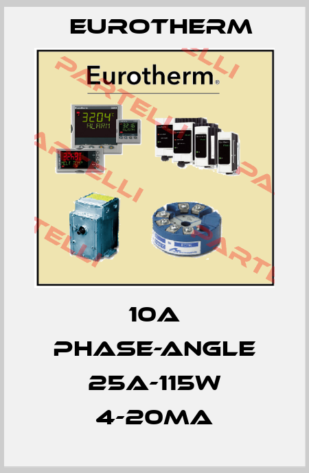 10A PHASE-ANGLE 25A-115W 4-20MA Eurotherm