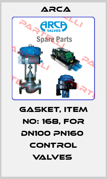 GASKET, ITEM NO: 168, FOR DN100 PN160  CONTROL VALVES  ARCA
