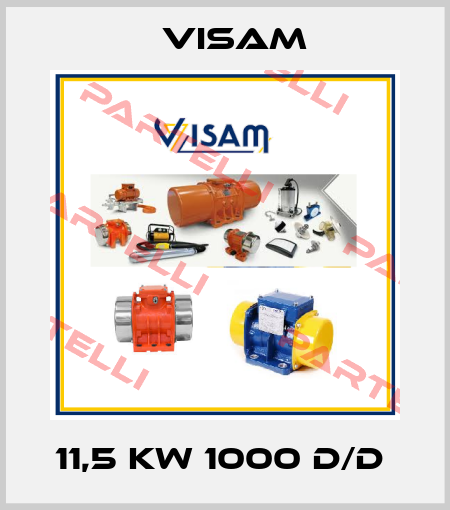 11,5 KW 1000 D/D  Visam